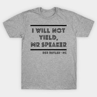 I Will Not Yield, Mr Speaker. Deb Butler Democrat North Carolina T-Shirt